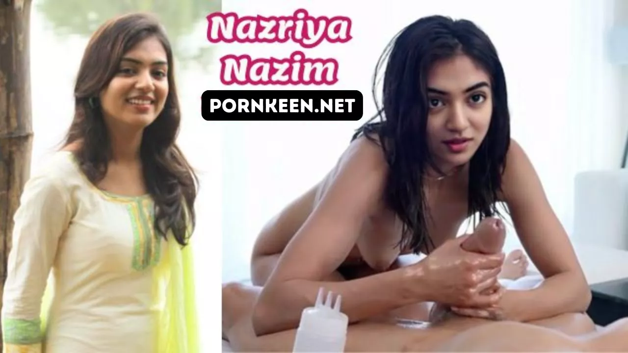 Nazriya Nazim Strips Big Dick Play Hot Sex Scene Fake