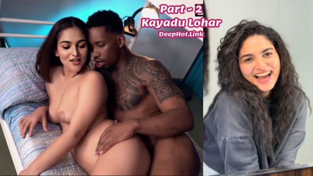 Kayadu Lohar Sucking Black Dick Hot Night Sex Fake